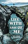 Life with Less of Me by Julianna Burmesch