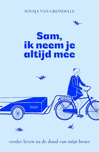 Sam, ik neem je altijd mee: Verder leven na de dood van mijn broer (Dutch Edition)