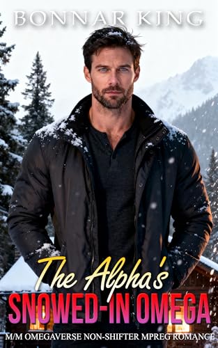 The Alpha's Snowed-In Omega: M/M Omegaverse Non-Shifter MPREG Romance (Kindle Edition)