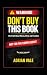 Dont Buy This Book: The Tru...