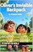 Oliver’s Invisible Backpack: A Heartwarming Children’s Book About Letting Go of Worries, Big Feelings, and Emotional Burdens (Ages 4–7)