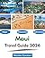 Maui Travel Guide 2026: "Adventures, Best Sights, Local Experiences"