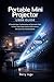 Portable Mini Projector User Guide: A Complete Setup, Troubleshooting, and Optimization Guide for Home Theater, Wireless Streaming, HDMI Connections, and Crystal-Clear Viewing Anywhere
