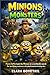 Minions & Monsters: Pierre Coffin leads the Minions on a worldwide search for terrifying creatures in this playful monster-hunting tale