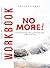NO MORE: WORKBOOK