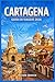 CARTAGENA GUIDA DI VIAGGIO 2026: Esplora la città fortificata della Colombia come un abitante del posto: strade coloniali, spiagge caraibiche, cucina ... che valgono ogni peso. (Italian Edition)