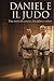 Daniel e il judo: Una storia di crescita, disciplina e valori. (Italian Edition)
