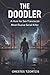 THE DOODLER: A Hunt for San Francisco's Most Elusive Serial Killer (The Orestes Investigates Files Book 1)