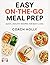 Easy On-The-Go Meal Prep Cookbook