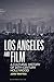 Los Angeles and Film: A Cultural History of 20th-Century Hollywood