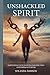 Unshackled Spirit: Harnessing Faith to Overcome Rejection and Embrace Purpose