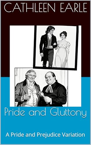 Pride and Gluttony: A Pride and Prejudice Variation (Pride and Other Sins Book 5)