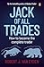Jack of All Trades: How to become the complete trader