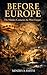 Before Europe: The Hidden Centuries the West Forgot