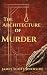The Architecture of Murder