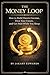 The Money Loop: How to Build Passive Income, Own Your Future, and Get Paid While You Sleep