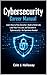 CYBERSECURITY CAREER MANUAL: Learn How to Pass Security+, Build a Home Lab, Land Your First Job, and Succeed in Cybersecurity No Experience Needed