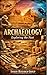 Archaeology : Exploring The Past (Academic Books By Sanjay Mandavi Book 30)