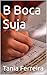 B Boca Suja (Portuguese Edition)