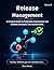 Release Management: Volume 8: : A Practical Guide to Predictable Deployments and Rollback Strategies That Actually Work