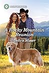 A Rocky Mountain Reunion by Debra Moser
