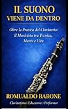 Il Suono Viene da Dentro: Oltre la pratica del clarinetto: il musicista tra tecnica, mente e vita (Italian Edition)