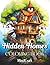 Hidden Homes Coloring Book: Cozy Secret Houses, Treehouses & Magical Hideaways for Relaxation, Creativity & Stress Relief