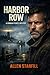 HARBOR ROW: A Rowan Pierce Mystery (Rowan Pierce Murder Mysteries Book 3)