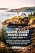 MAINE COAST TRAVEL GUIDE 2026-2027: Scenic Routes, Coastal Villages, Lighthouse Trails, Seafood Spots, Hidden Gems, Acadia Adventures & Insider Tips for First-Time Visitors