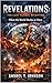 Revelations: The Last Global Deception - When the world broke at once (Chronicles of Destiny: Prophetic Patterns and the Rise of Empires)