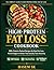 High-Protein Fat Loss Cookbook: 200+ High-Protein Low-Calorie Recipes for Fast Fat Loss, Lean Muscle, and Sustainable Weight Loss — With 7-Day Meal ... Meal Prep Strategies for Busy Men and Women