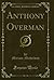 Anthony Overman (Classic Reprint)