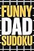 Fathers Day Gifts | Funny Dad Sudoku: Activity Book with 120 Puzzles and Answers