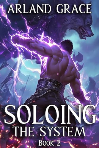 Soloing the System Book 2: A LitRPG Apocalypse Adventure (Kindle Edition)