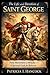 THE LIFE AND DEVOTION OF ST. GEORGE (Devotional Saint Stories and Biographies)