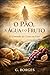 O PÃO, A ÁGUA E O FRUTO: O CAMINHO DE CRISTO EM VOCÊ (Portuguese Edition)
