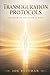 TRANSFIGURATION PROTOCOLS: The Book of the Eternal Body (Protocol Canon Series)