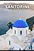 SANTORINI TRAVEL GUIDE 2026: From Arrival to Departure: A Strategic Guide to Getting Around, Staying Right, and Avoiding Costly Mistakes