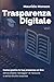 Trasparenza Digitale - Vol.1: Come gestire la tua presenza on line senza essere "ostaggio" di nessuno e senza brutte sorprese (Italian Edition)