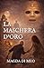 La Maschera d'Oro: Edizione italiana (Le Avventure di Isabel) (Italian Edition)