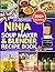 Ninja Soup Maker and Blender Recipe Book UK: 300 Delicious Recipes for Homemade Smooth and Chunky Soups, Smoothies, Frozen Drinks, Sauces, Creamy Milkshakes, Jams, Desserts and More