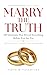 Marry the Truth by Steve Valentine