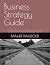 Business Strategy Guide: A ...