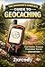 The Beginner’s Complete Guide to Geocaching: 2026 Edition