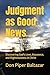 Judgment as Good News: Discovering God's Love, Assurance, and Righteousness in Christ