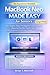 MacBook Neo Made Easy for Seniors : The Complete, Stress-Free Beginner’s User Guide to Mastering Your Mac Step-by-Step with Clear Illustrations, Practical Tips & Simple Everyday Tasks