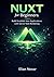Nuxt for Beginners: Build Scalable Vue Applications with Server-Side Rendering
