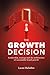 The Growth Decision: Leadership, strategy and the architecture of sustainable brand growth