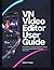 VN Video Editor User Guide: Comprehensive Tutorial for Beginners and Pros to Create Stunning Mobile Content Fast with Pro Tips (Video Editing Simplified)