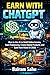 Earn with ChatGPT: How to U...